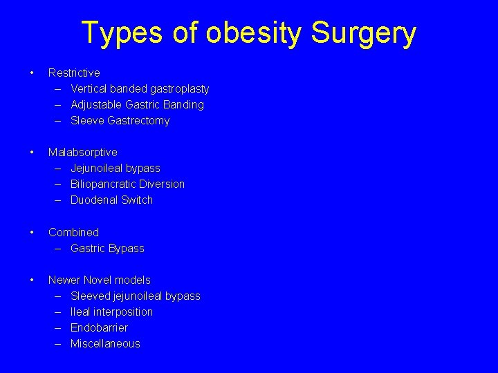 Types of obesity Surgery • Restrictive – Vertical banded gastroplasty – Adjustable Gastric Banding