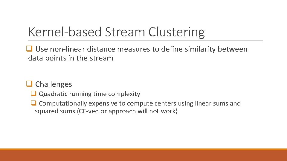 Kernel-based Stream Clustering q Use non-linear distance measures to define similarity between data points