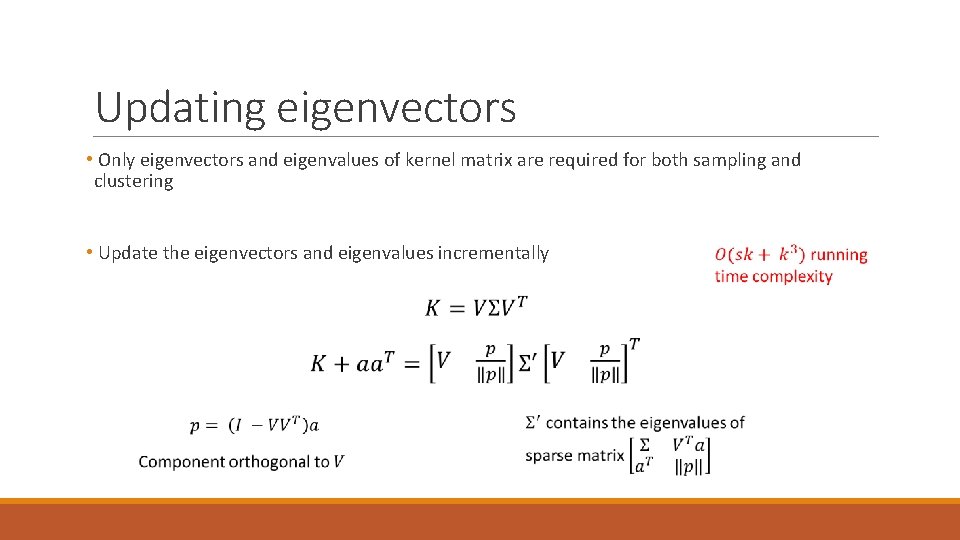 Updating eigenvectors • Only eigenvectors and eigenvalues of kernel matrix are required for both