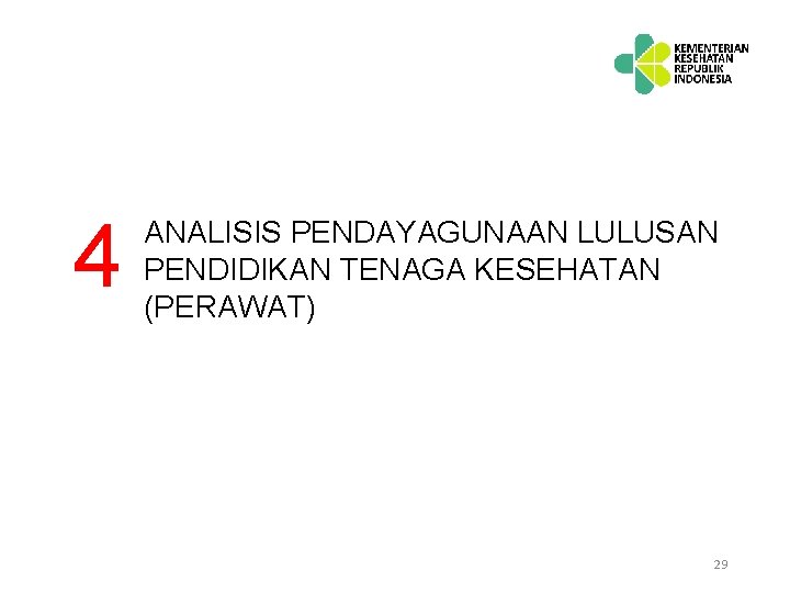 4 ANALISIS PENDAYAGUNAAN LULUSAN PENDIDIKAN TENAGA KESEHATAN (PERAWAT) 29 