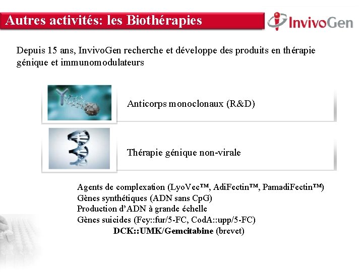 Autres activités: les Biothérapies INNOVATION WITHIN About Us • Innate Immunity • Cell Culture