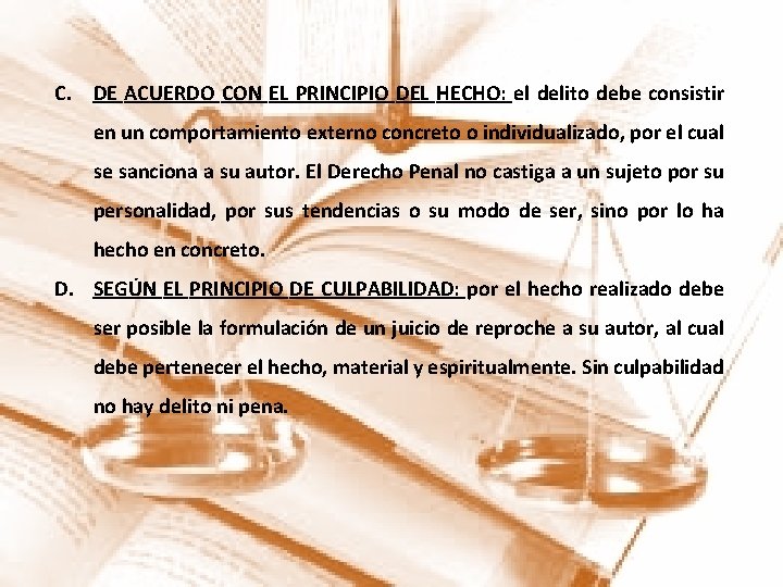 C. DE ACUERDO CON EL PRINCIPIO DEL HECHO: el delito debe consistir en un