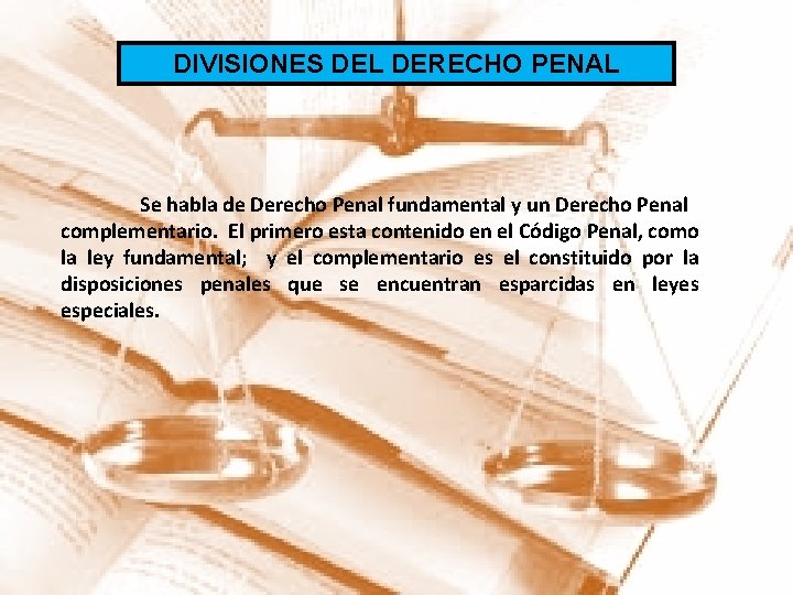 DIVISIONES DEL DERECHO PENAL Se habla de Derecho Penal fundamental y un Derecho Penal