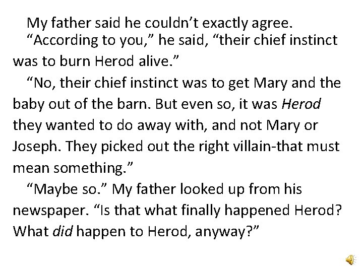 My father said he couldn’t exactly agree. “According to you, ” he said, “their
