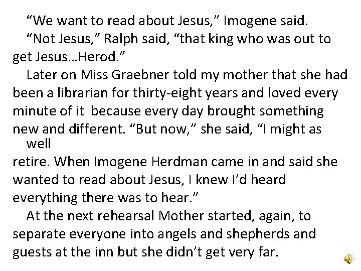 “We want to read about Jesus, ” Imogene said. “Not Jesus, ” Ralph said,