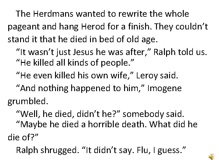 The Herdmans wanted to rewrite the whole pageant and hang Herod for a finish.