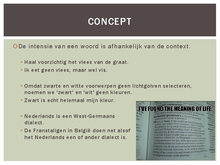 CONCEPT De intensie van een woord is afhankelijk van de context. § Haal voorzichtig