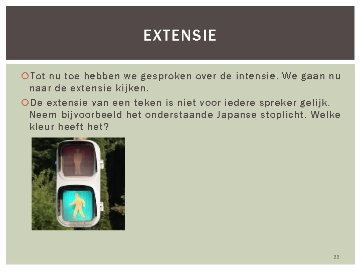 EXTENSIE Tot nu toe hebben we gesproken over de intensie. We gaan nu naar