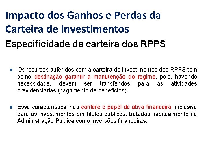 Impacto dos Ganhos e Perdas da Carteira de Investimentos Especificidade da carteira dos RPPS