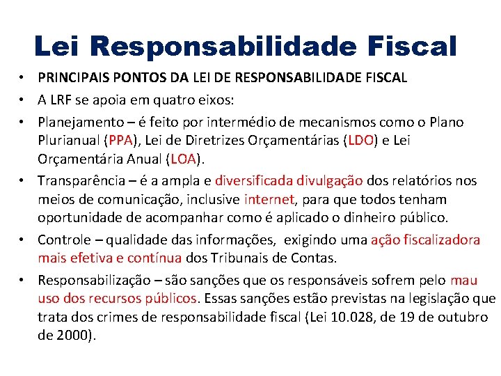 Lei Responsabilidade Fiscal • PRINCIPAIS PONTOS DA LEI DE RESPONSABILIDADE FISCAL • A LRF