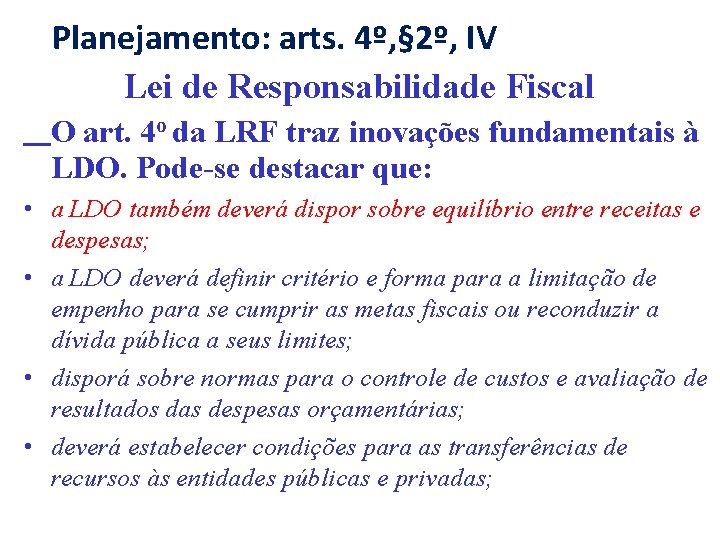  Planejamento: arts. 4º, § 2º, IV Lei de Responsabilidade Fiscal O art. 4