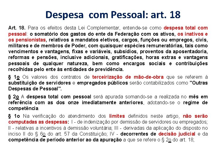 Despesa com Pessoal: art. 18 Art. 18. Para os efeitos desta Lei Complementar, entende-se