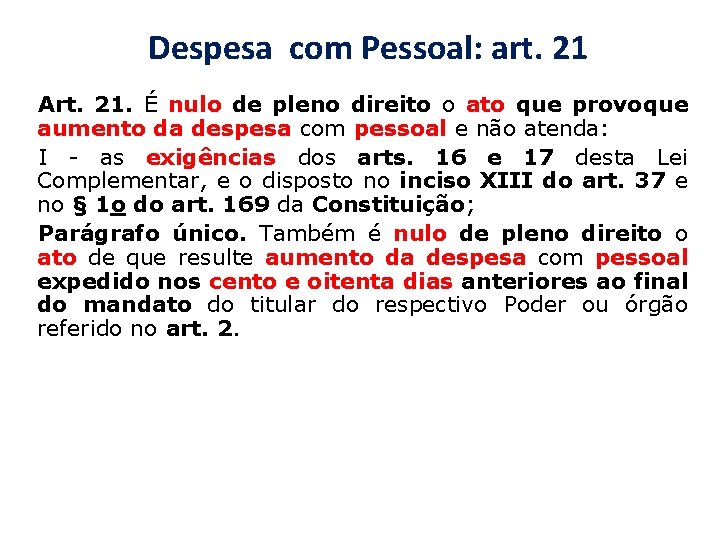 Despesa com Pessoal: art. 21 Art. 21. É nulo de pleno direito o ato