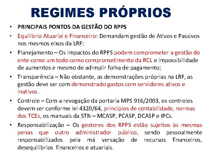 REGIMES PRÓPRIOS • PRINCIPAIS PONTOS DA GESTÃO DO RPPS • Equilíbrio Atuarial e Financeiro: