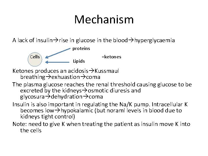 Mechanism A lack of insulin rise in glucose in the blood hyperglycaemia proteins Cells