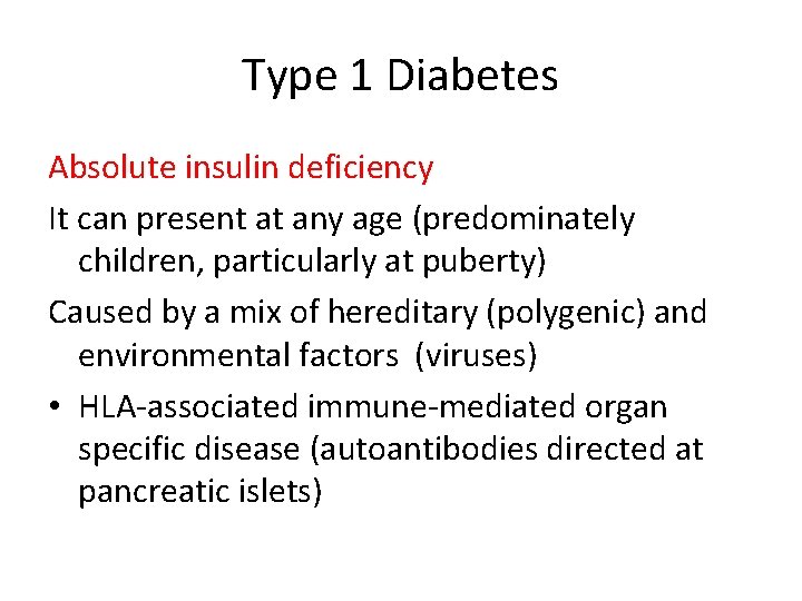 Type 1 Diabetes Absolute insulin deficiency It can present at any age (predominately children,