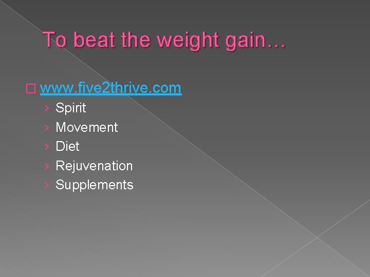To beat the weight gain… � www. five 2 thrive. com › › ›