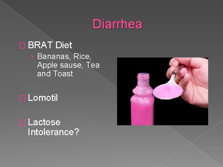 Diarrhea � BRAT Diet › Bananas, Rice, Apple sause, Tea and Toast � Lomotil