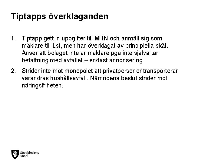 Tiptapps överklaganden 1. Tiptapp gett in uppgifter till MHN och anmält sig som mäklare