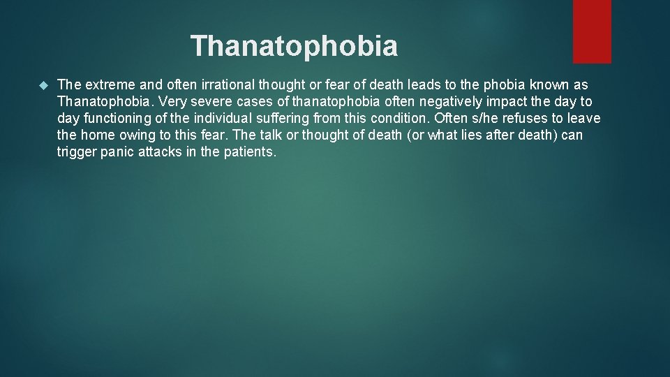 Thanatophobia The extreme and often irrational thought or fear of death leads to the