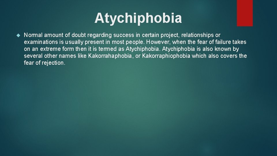 Atychiphobia Normal amount of doubt regarding success in certain project, relationships or examinations is