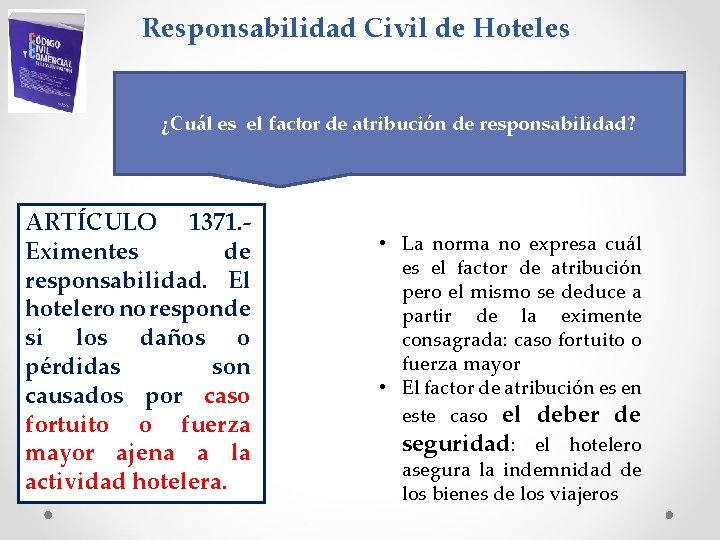 Responsabilidad Civil de Hoteles ¿Cuál es el factor de atribución de responsabilidad? ARTÍCULO 1371.