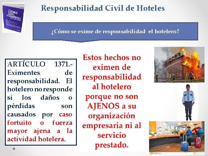 Responsabilidad Civil de Hoteles ¿Cómo se exime de responsabilidad el hotelero? ARTÍCULO 1371. -