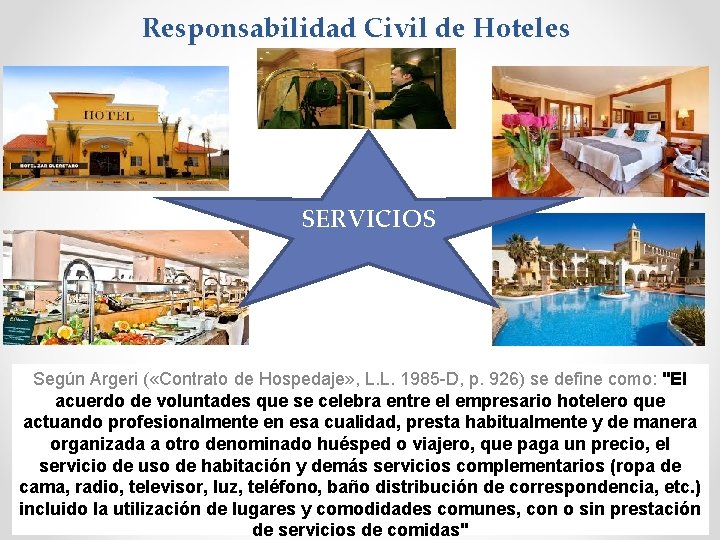 Responsabilidad Civil de Hoteles SERVICIOS Según Argeri ( «Contrato de Hospedaje» , L. L.