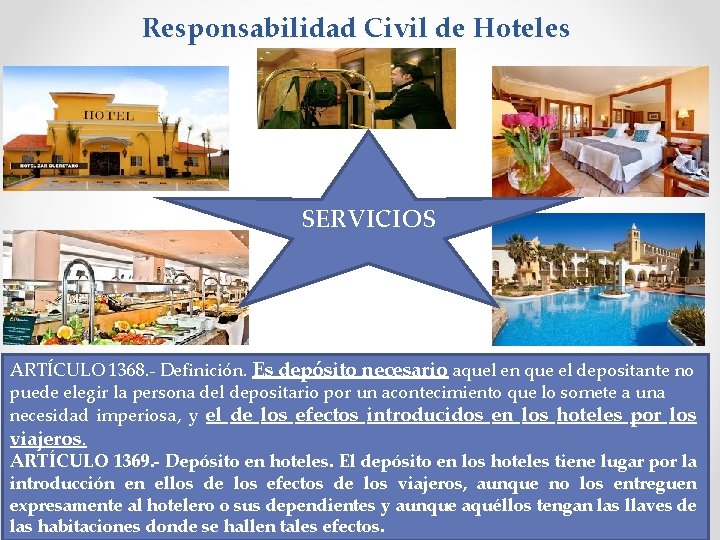 Responsabilidad Civil de Hoteles SERVICIOS ARTÍCULO 1368. - Definición. Es depósito necesario aquel en