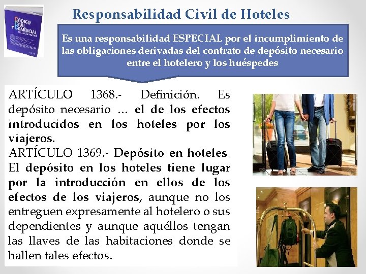 Responsabilidad Civil de Hoteles Es una responsabilidad ESPECIAL por el incumplimiento de las obligaciones
