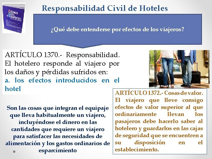 Responsabilidad Civil de Hoteles ¿Qué debe entenderse por efectos de los viajeros? ARTÍCULO 1370.