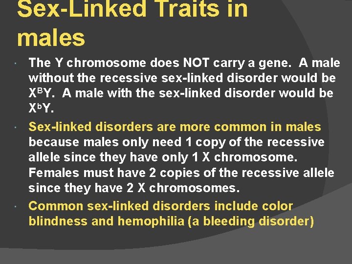 Sex-Linked Traits in males The Y chromosome does NOT carry a gene. A male