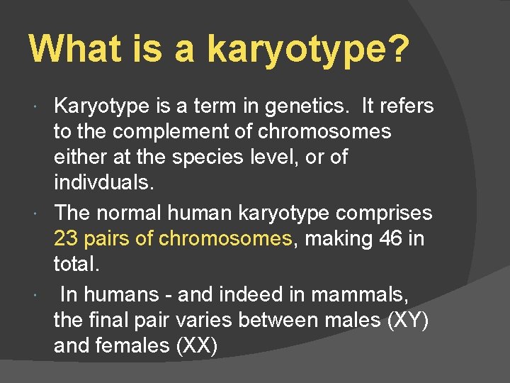 What is a karyotype? Karyotype is a term in genetics. It refers to the