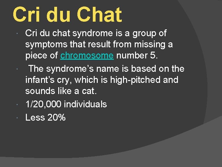 Cri du Chat Cri du chat syndrome is a group of symptoms that result