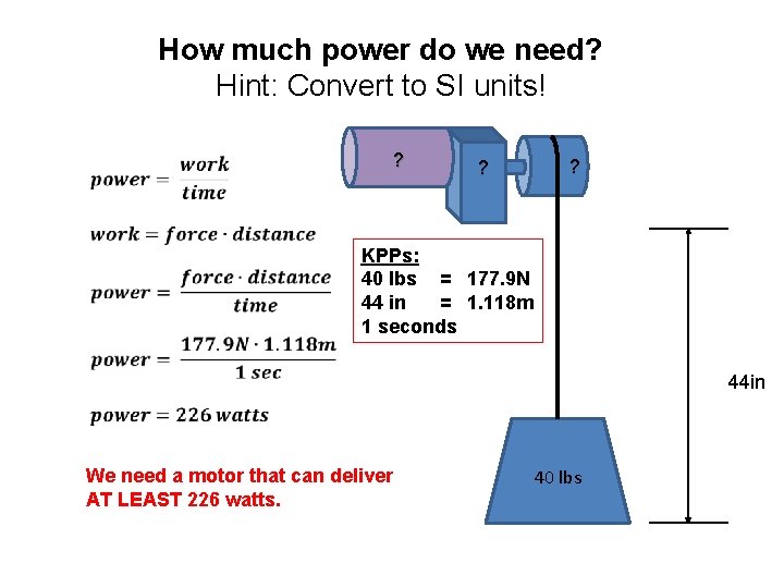 How much power do we need? Hint: Convert to SI units! ? ? ?