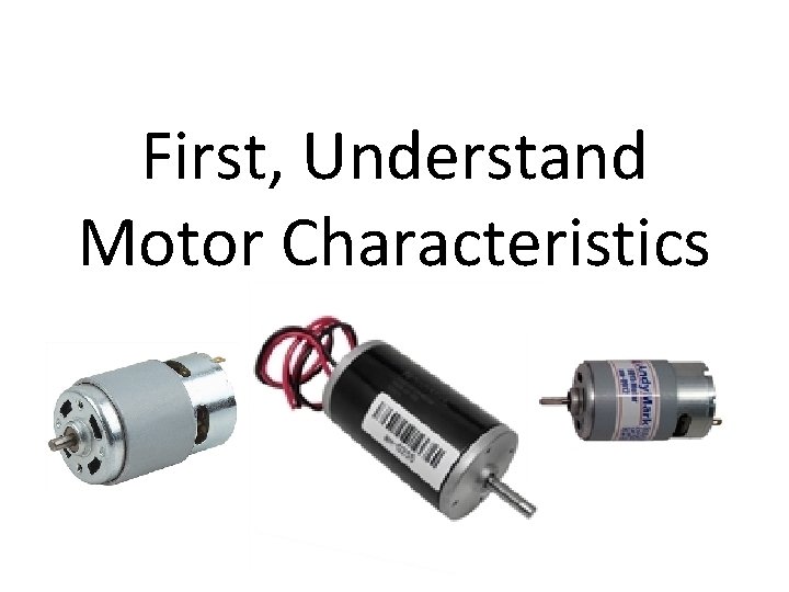 First, Understand Motor Characteristics 