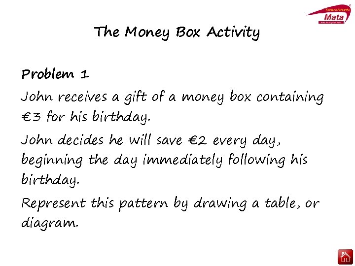 The Money Box Activity Problem 1 John receives a gift of a money box