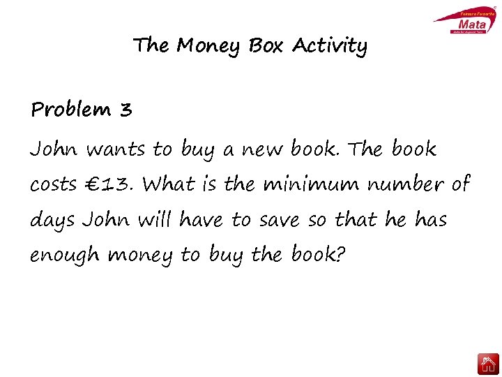 The Money Box Activity Problem 3 John wants to buy a new book. The
