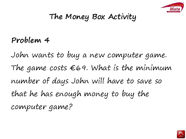 The Money Box Activity Problem 4 John wants to buy a new computer game.