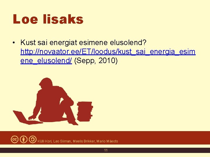 Loe lisaks • Kust sai energiat esimene elusolend? http: //novaator. ee/ET/loodus/kust_sai_energia_esim ene_elusolend/ (Sepp, 2010)