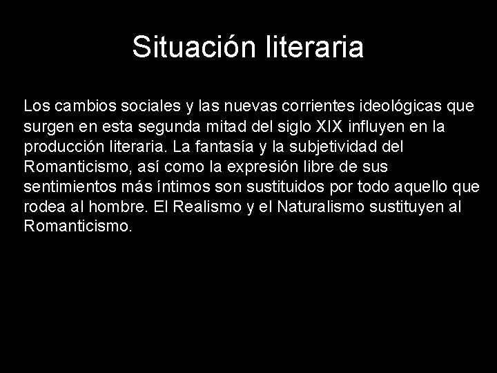 Situación literaria Los cambios sociales y las nuevas corrientes ideológicas que surgen en esta