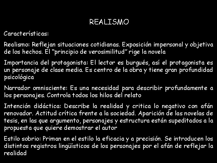 REALISMO Características: Realismo: Reflejan situaciones cotidianas. Exposición impersonal y objetiva de los hechos. El