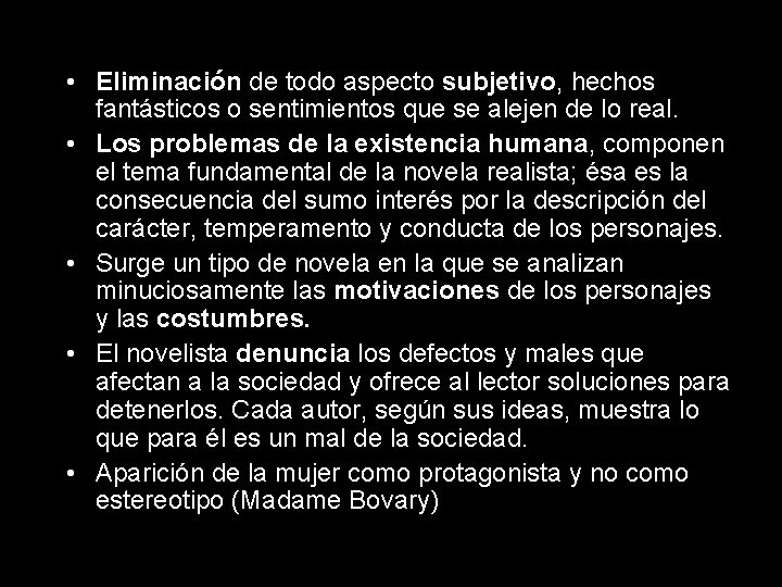 • Eliminación de todo aspecto subjetivo, hechos fantásticos o sentimientos que se alejen • Eliminación de todo aspecto subjetivo, hechos fantásticos o sentimientos que se alejen