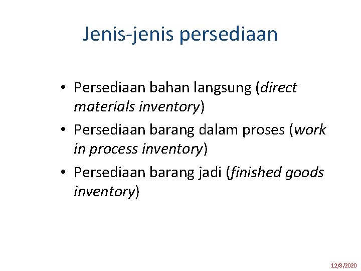 Jenis-jenis persediaan • Persediaan bahan langsung (direct materials inventory) • Persediaan barang dalam proses