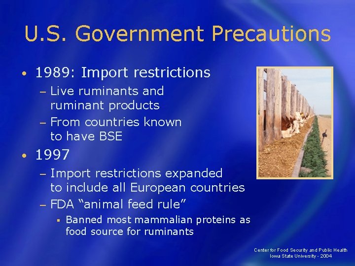 U. S. Government Precautions • 1989: Import restrictions Live ruminants and ruminant products −