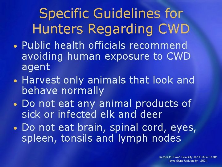 Specific Guidelines for Hunters Regarding CWD Public health officials recommend avoiding human exposure to