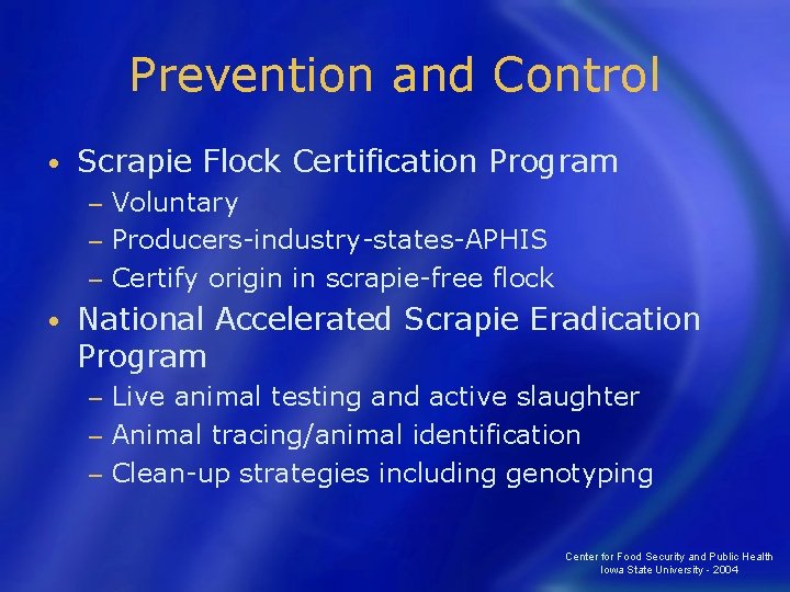 Prevention and Control • Scrapie Flock Certification Program Voluntary − Producers-industry-states-APHIS − Certify origin