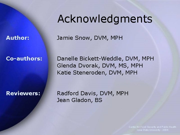 Acknowledgments Author: Jamie Snow, DVM, MPH Co-authors: Danelle Bickett-Weddle, DVM, MPH Glenda Dvorak, DVM,