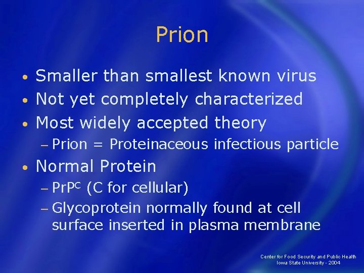 Prion Smaller than smallest known virus • Not yet completely characterized • Most widely