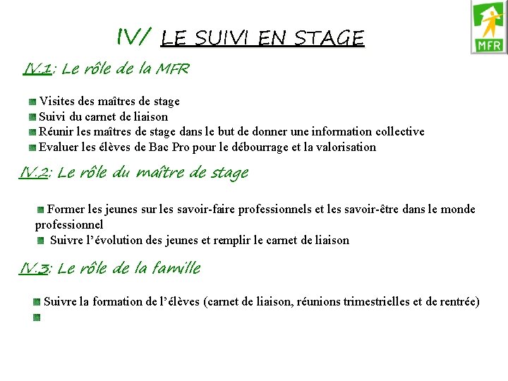 IV/ LE SUIVI EN STAGE IV. 1: Le rôle de la MFR Visites des IV/ LE SUIVI EN STAGE IV. 1: Le rôle de la MFR Visites des